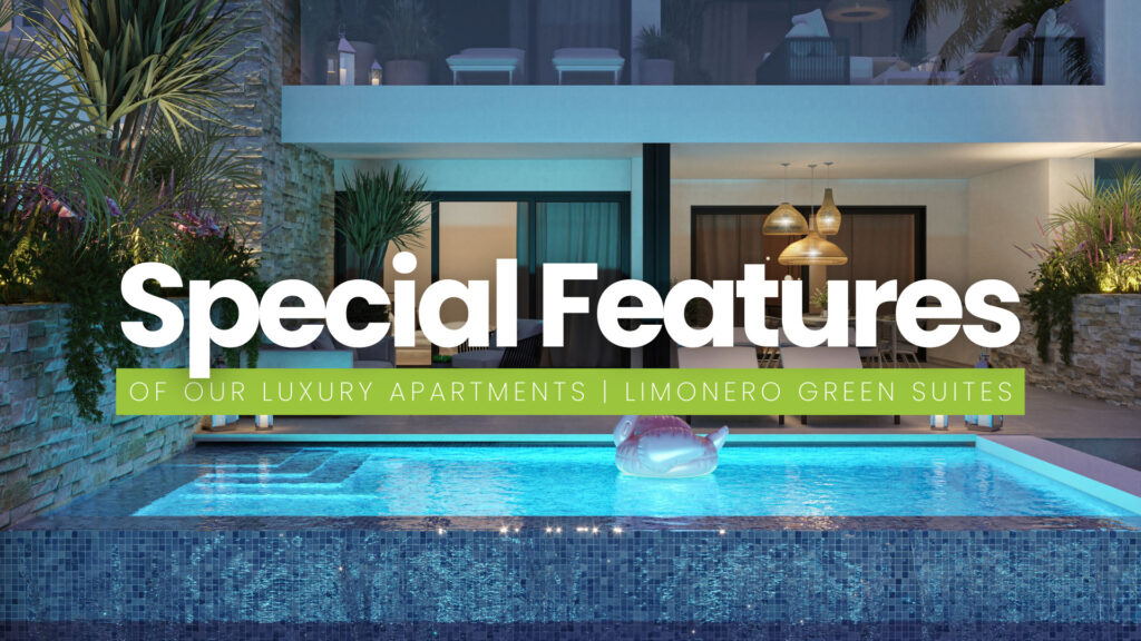Special Features of our Luxury Apartments | Limonero Green Suites
